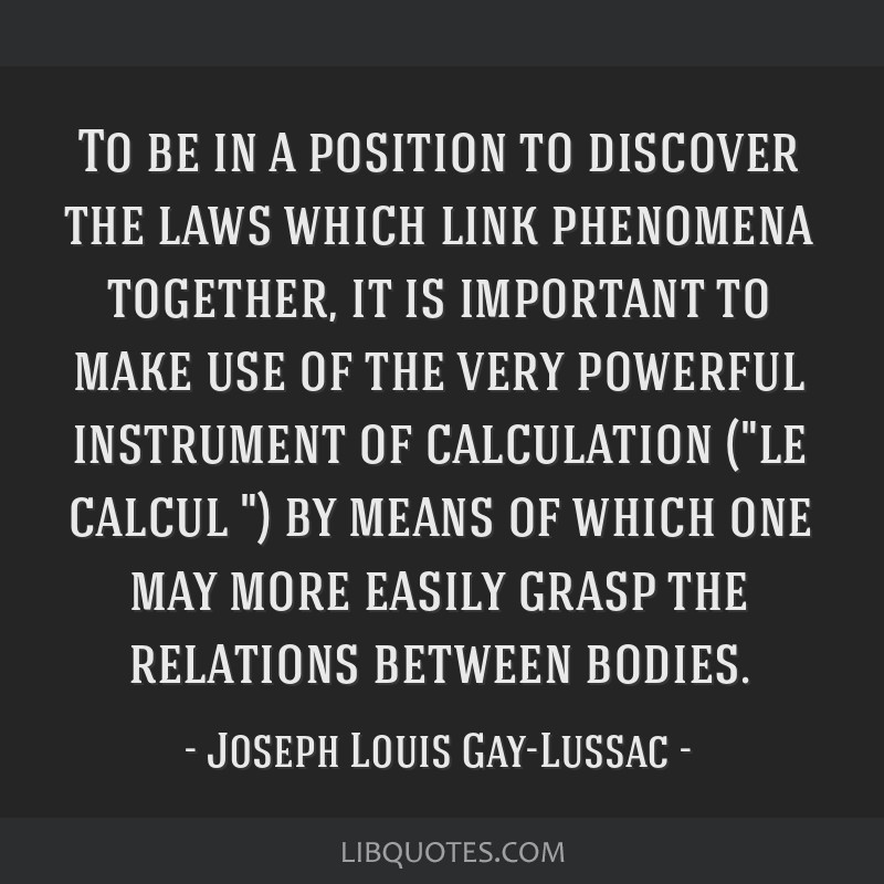 Joseph Louis Gay Lussac Quote To Be In A Position To