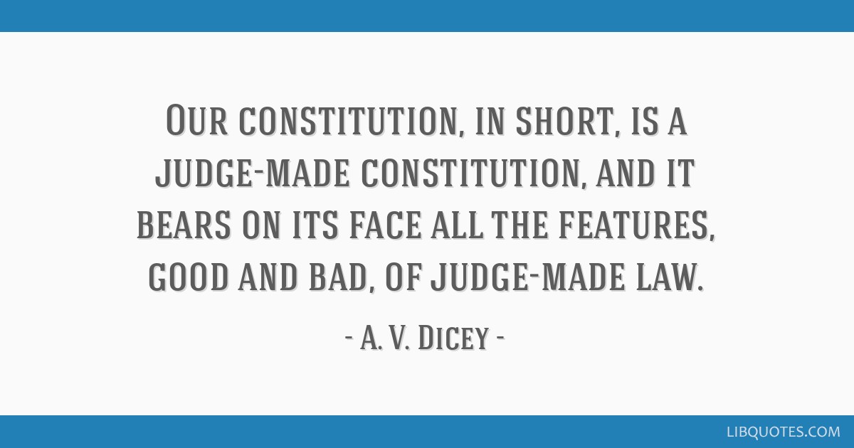 Our Constitution In Short Is A Judge Made Constitution And It