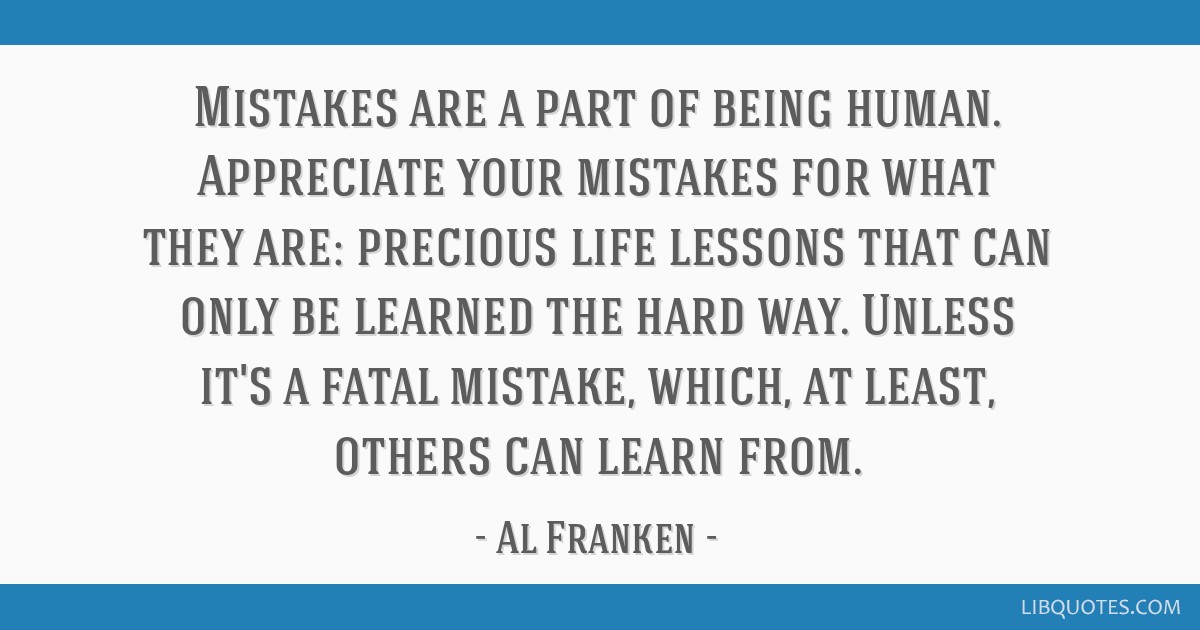 Al Franken: Mistakes are a part of being human. Appreciate your