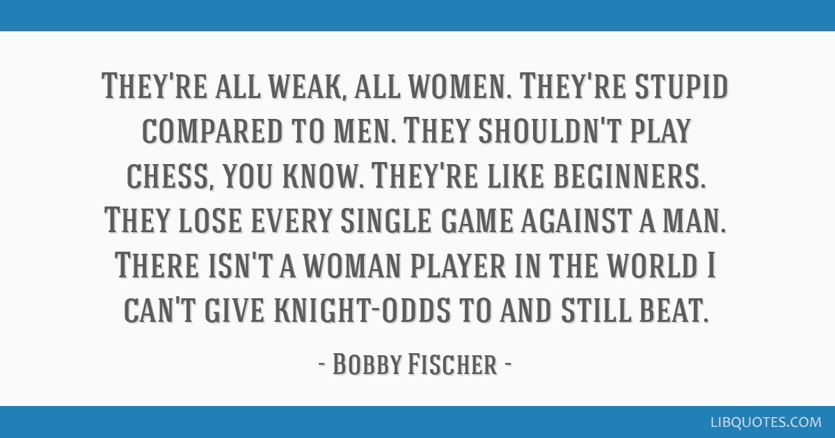 Bobby Fischer quote: You are never too old to play chess!