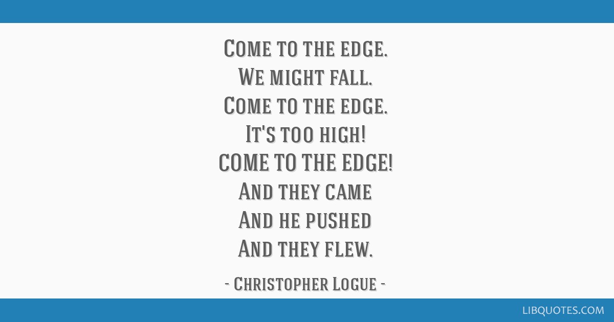 Come to the Edge Christopher Logue d'impression A4