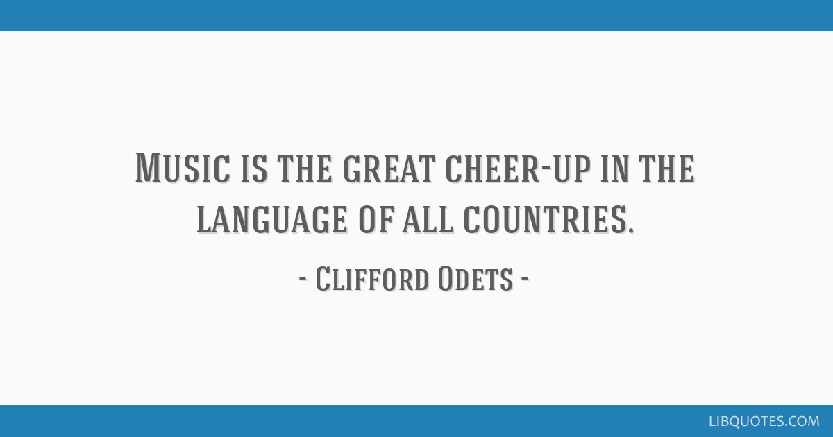 music-is-the-great-cheer-up-in-the-language-of-all