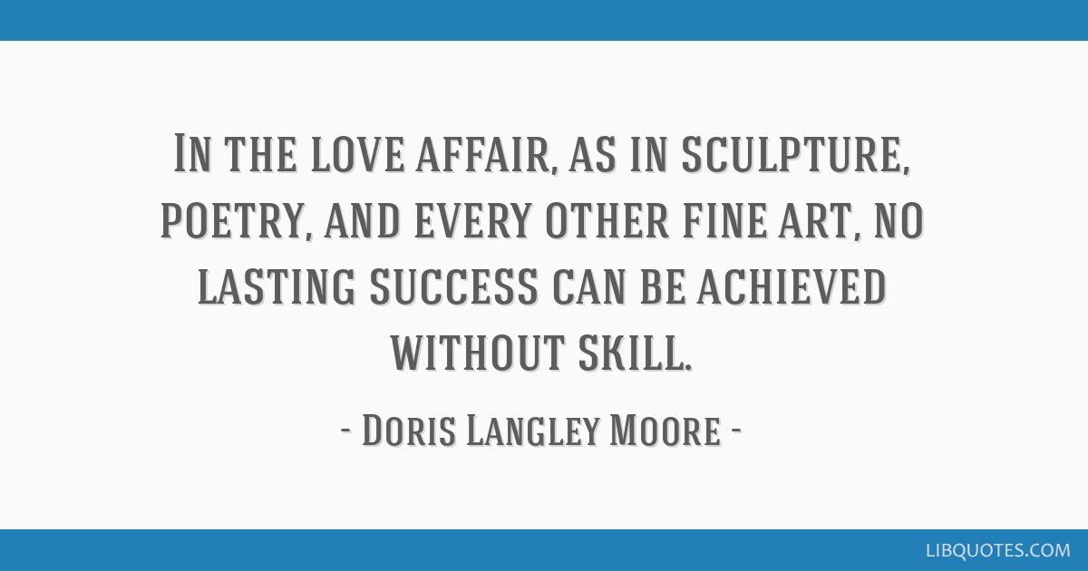 In the love affair, as in sculpture, poetry, and every other fine ...