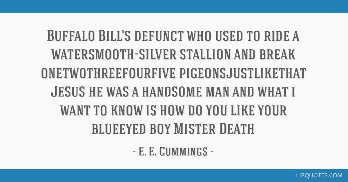 Buffalo Bill's defunct who used ride a watersmooth-silver stallion and break