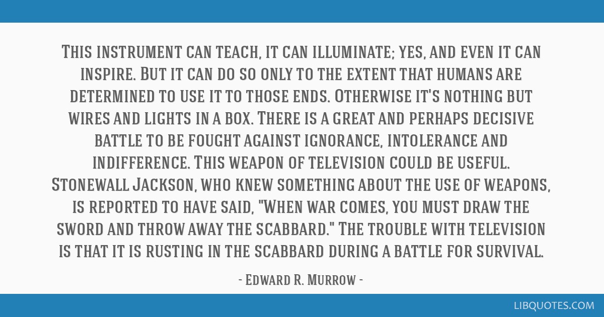Edward R. Murrow Quote