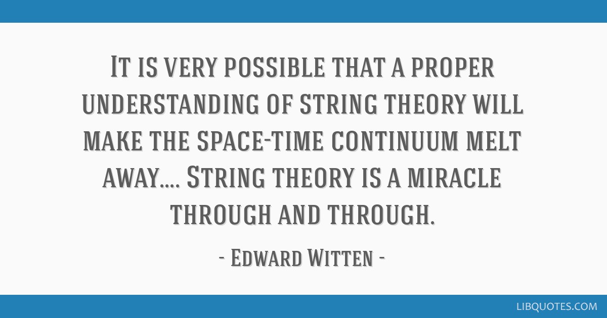It Is Very Possible That A Proper Understanding Of String Theory