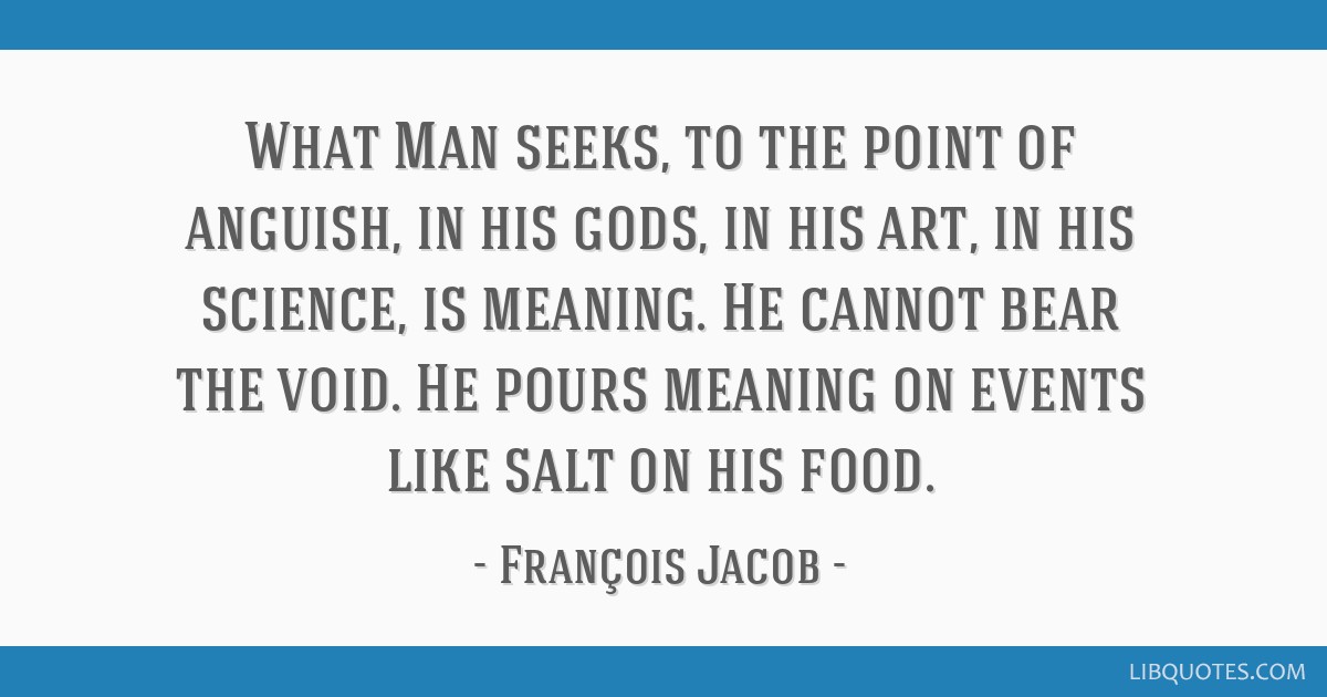 What Man Seeks To The Point Of Anguish In His Gods In His Art In His