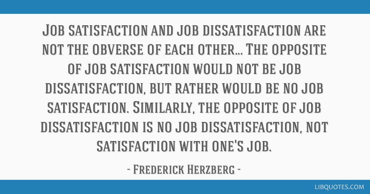 job-satisfaction-and-job-dissatisfaction-are-not-the