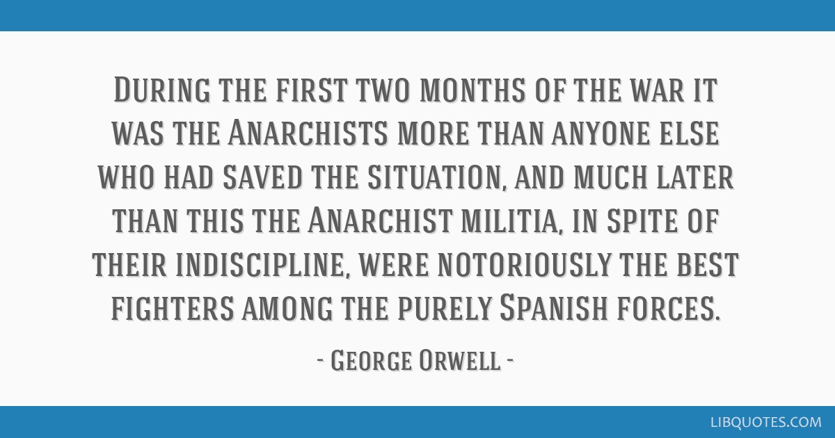 During the first two months of the war it was the Anarchists more than anyone else