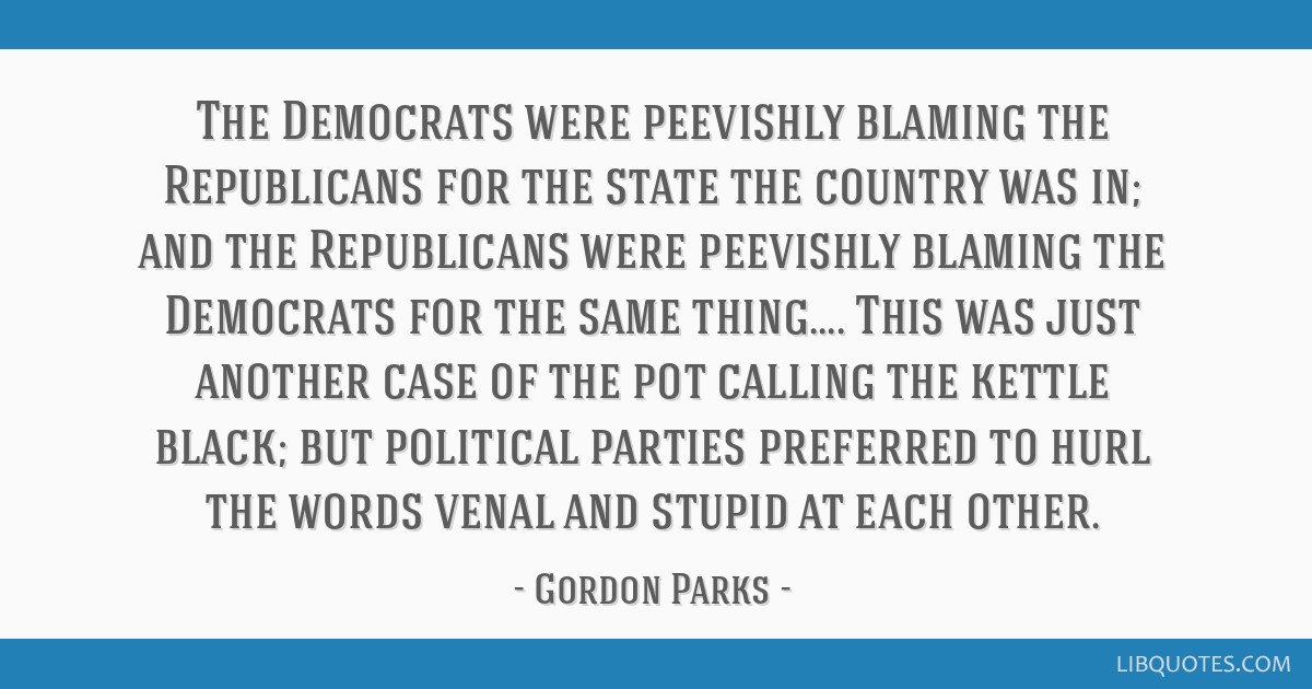 The Democrats Were Peevishly Blaming The Republicans For The