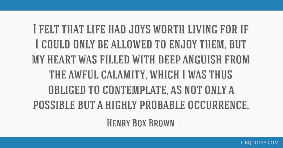 I Felt That Life Had Joys Worth Living For If I Could Only 