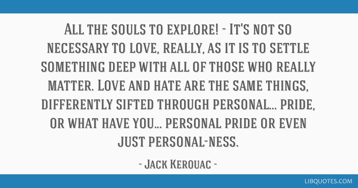 All The Souls To Explore It s Not So Necessary To Love 