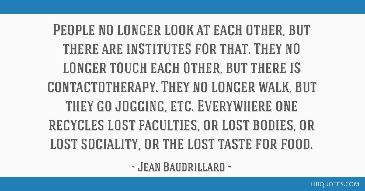 Jean Baudrillard Quotes. Jean Baudrillard Simulacra and Simulation Quotes.  Jean Baudrillard Books.…