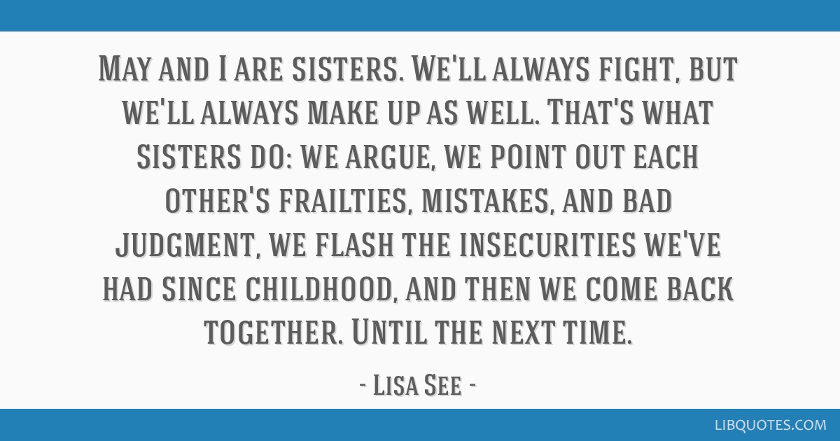 Quotes about sisters fighting and making up