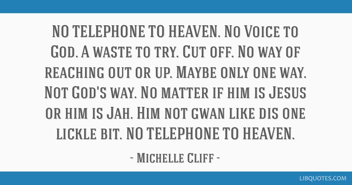 No Telephone To Heaven No Voice To God A Waste To Try Cut Off No Way