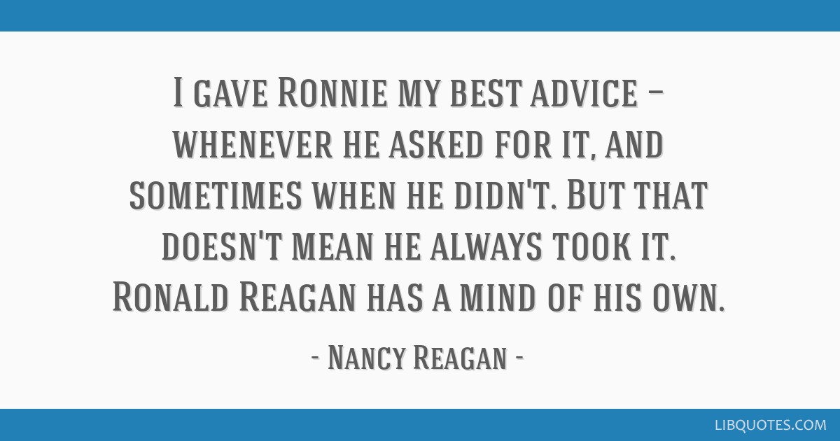 I Gave Ronnie My Best Advice Whenever He Asked For It And Sometimes When He Didn