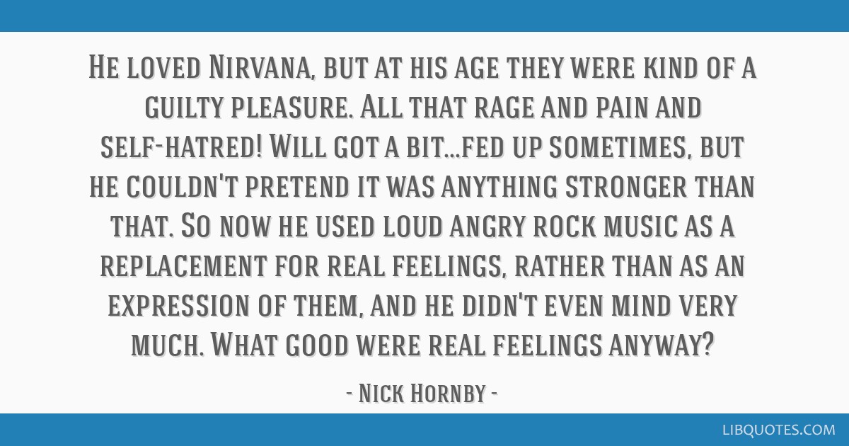 He Loved Nirvana But At His Age They Were Kind Of A Guilty Pleasure All That