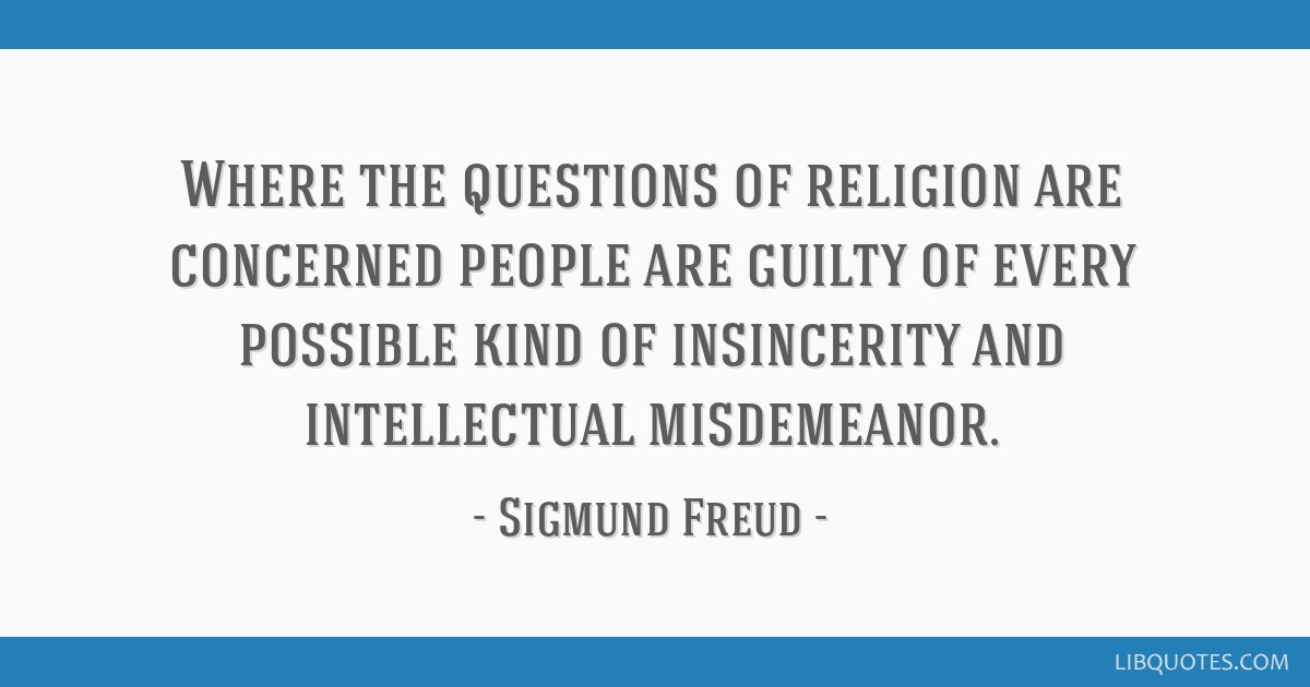 Where The Questions Of Religion Are Concerned People Are Guilty Of Every Possible Kind Of Insincerity