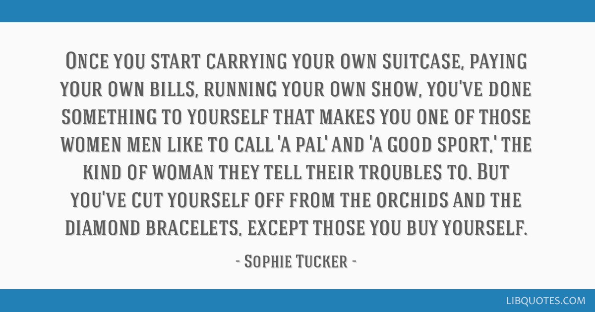Sophie Tucker Quote