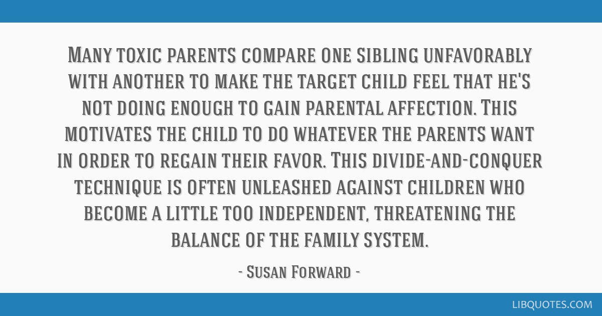 Many Toxic Parents Compare One Sibling Unfavorably With Another To Make The Target Child Feel That