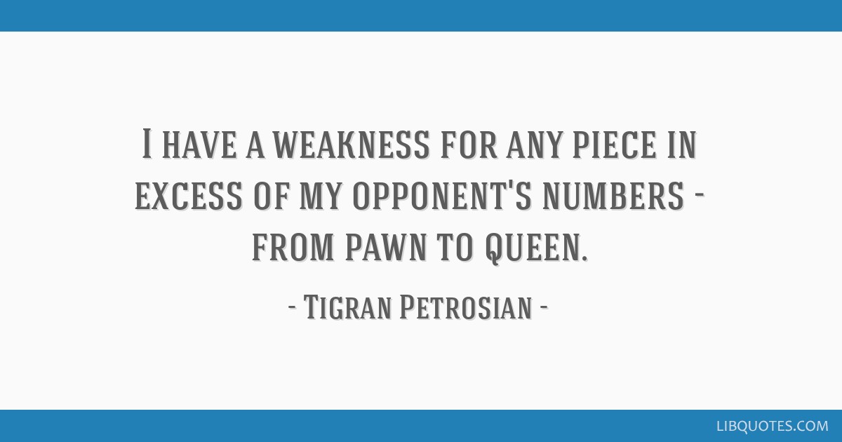 The Pawns: Their strengths and weaknesses –
