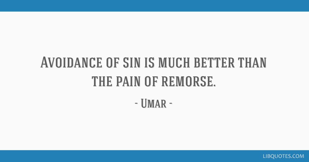 Avoidance Of Sin Is Much Better Than The Pain Of Remorse