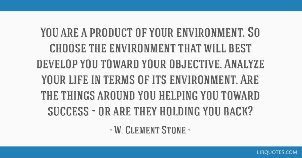 Product Of Your Environment Quote : You Are A Product Of Your