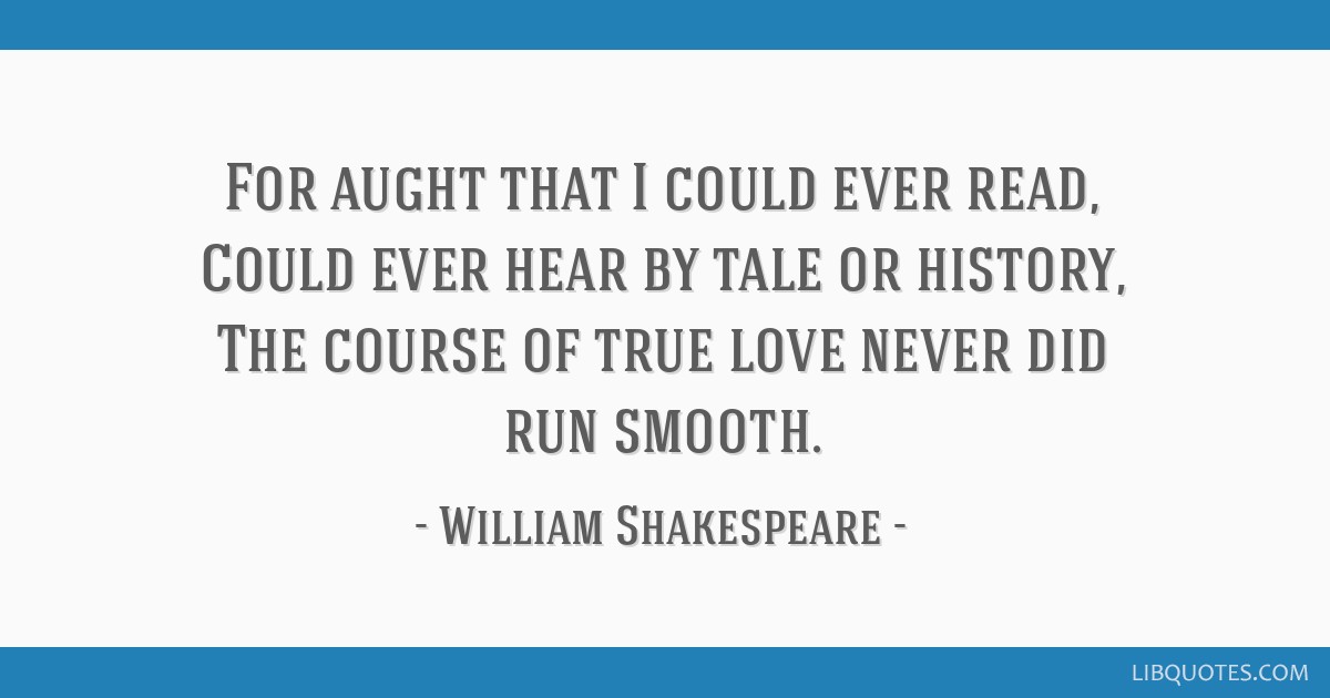 William Shakespeare - The course of true love never did