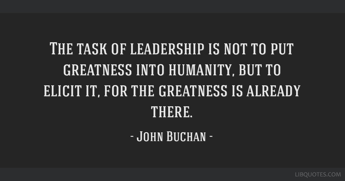 The task of leadership is not to put greatness into...