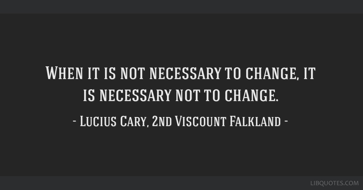 When it is not necessary to change, it is necessary not to...