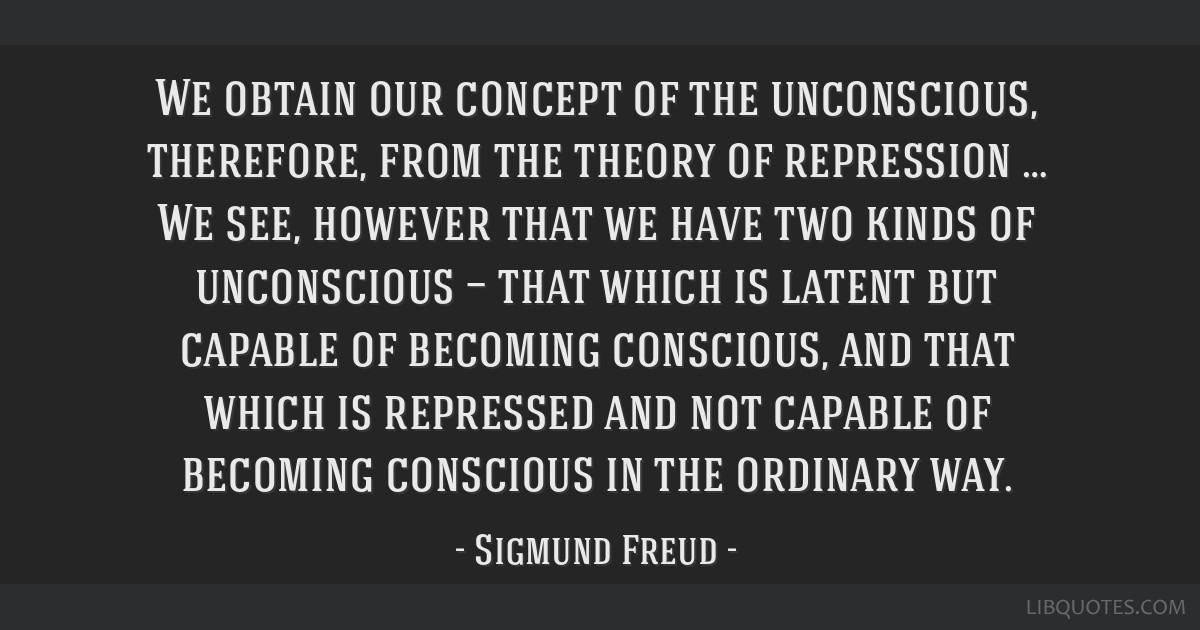We obtain our concept of the unconscious, therefore, from...