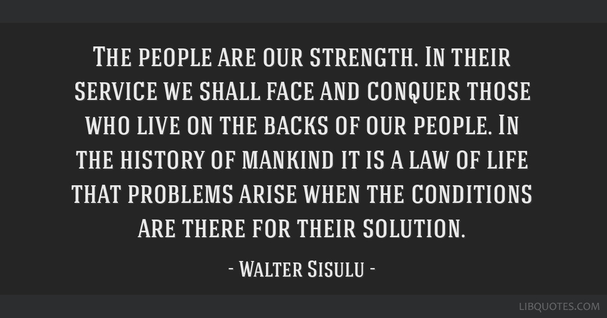 The People Are Our Strength In Their Service We Shall Face 