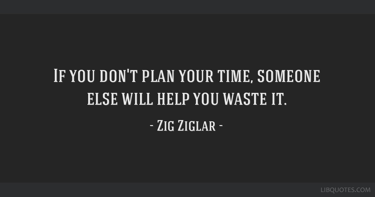 Inspiring Quotes - Be Positive on X: If you don't plan your time, someone  else will help you waste it. #MondayMotivation #mondaythoughts  #quoteoftheday  / X