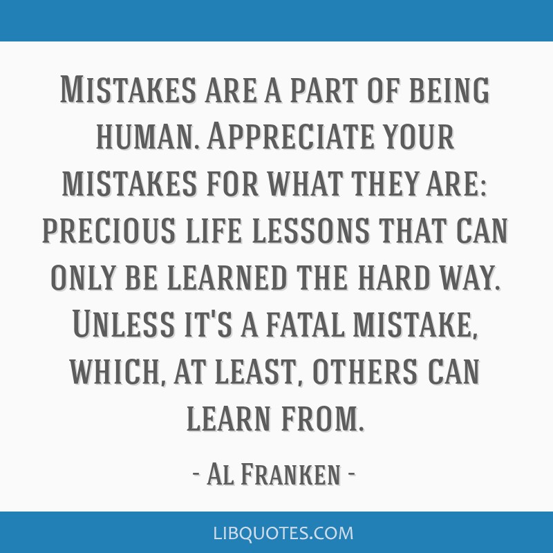 Mistakes are a part of being human. Appreciate your