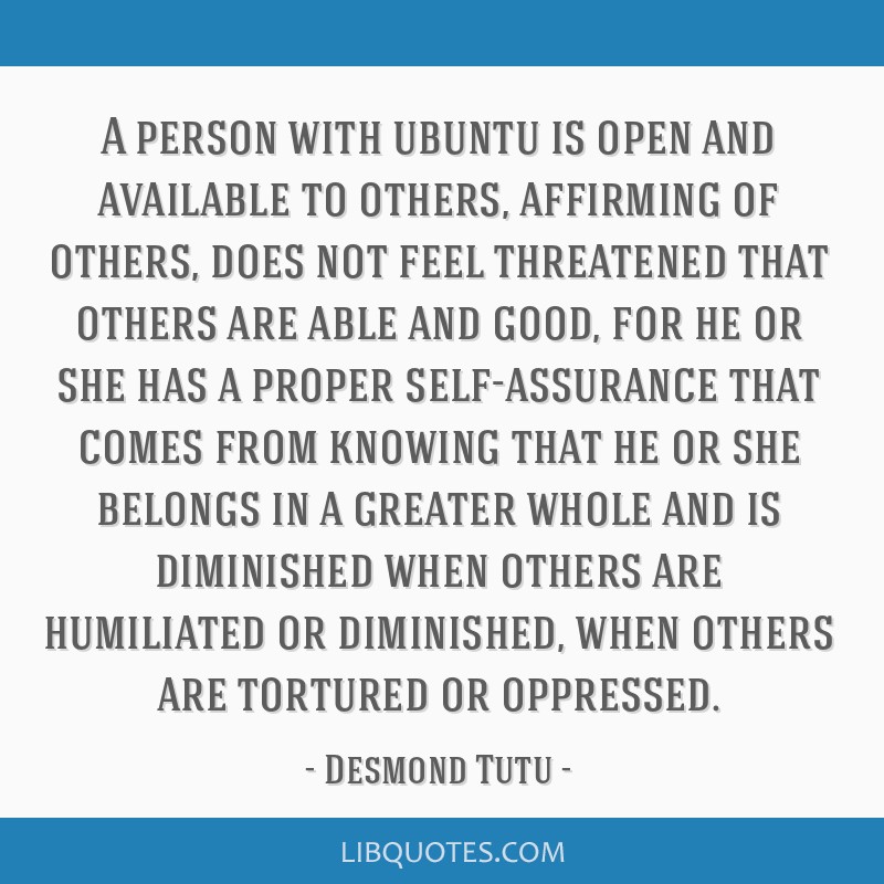 A Person With Ubuntu Is Open And Available To Others Affirming Of Others Does Not Feel