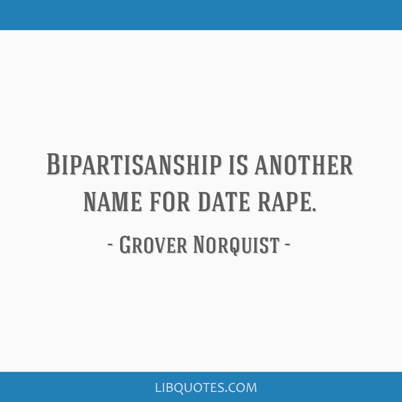 Bipartisanship Is Another Name For Date Rape 