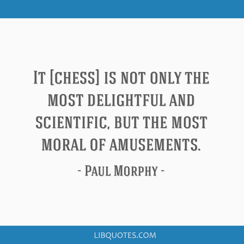 TOP 6 QUOTES BY PAUL MORPHY