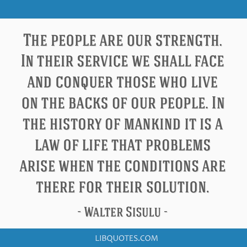 The People Are Our Strength In Their Service We Shall Face 