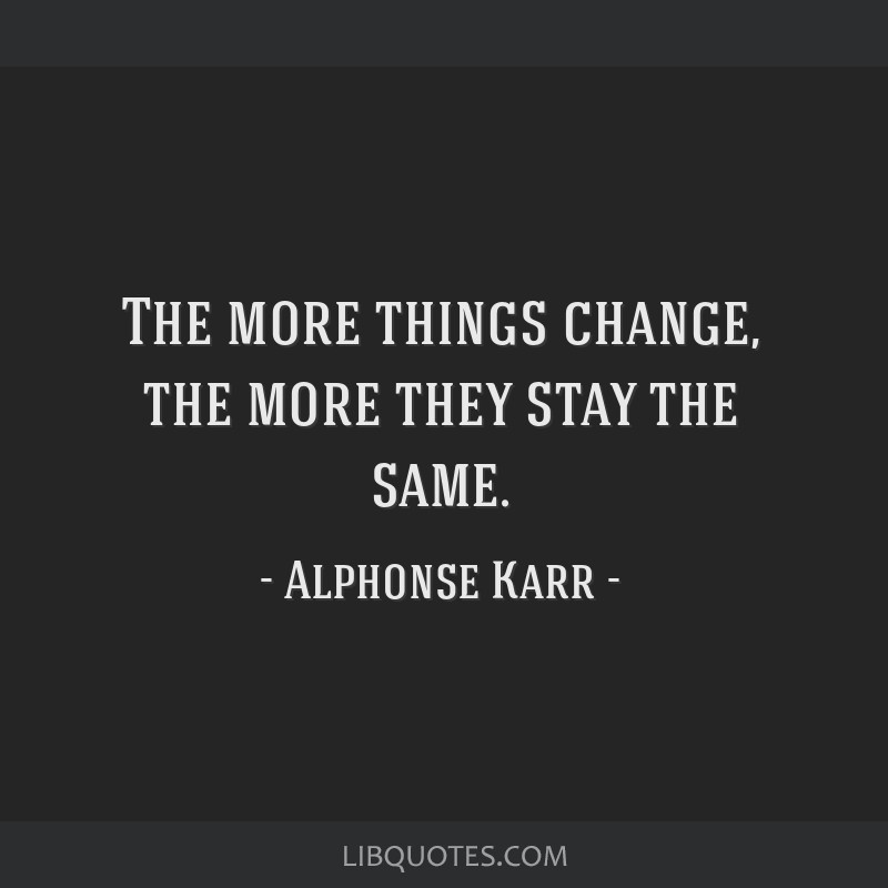 the-more-things-change-the-more-they-stay-the-same