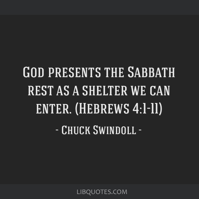 God Presents The Sabbath Rest As A Shelter We Can Enter Hebrews 4 1 11