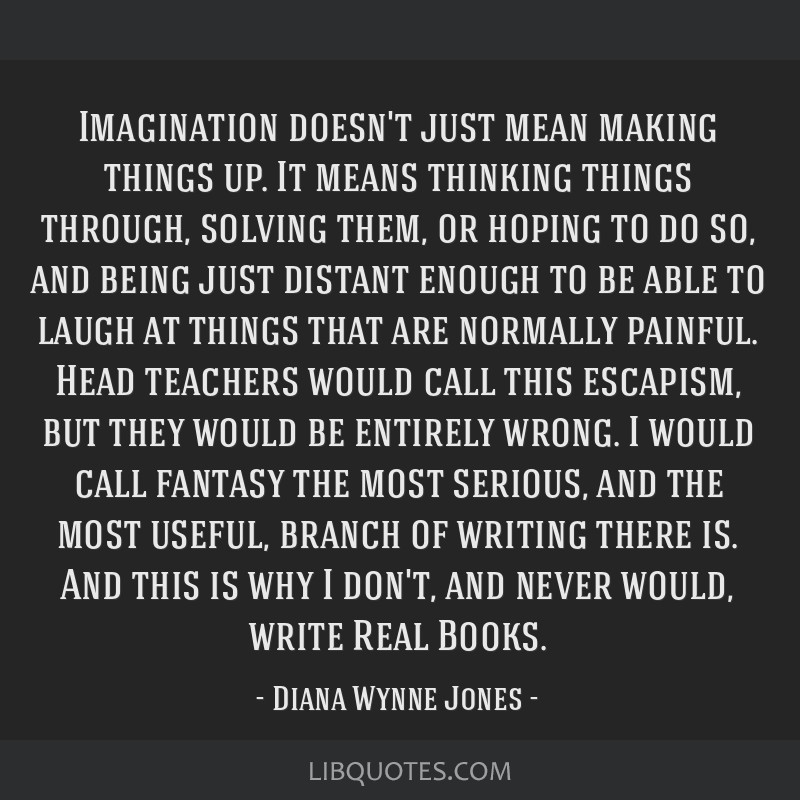 Imagination Doesn t Just Mean Making Things Up It Means 