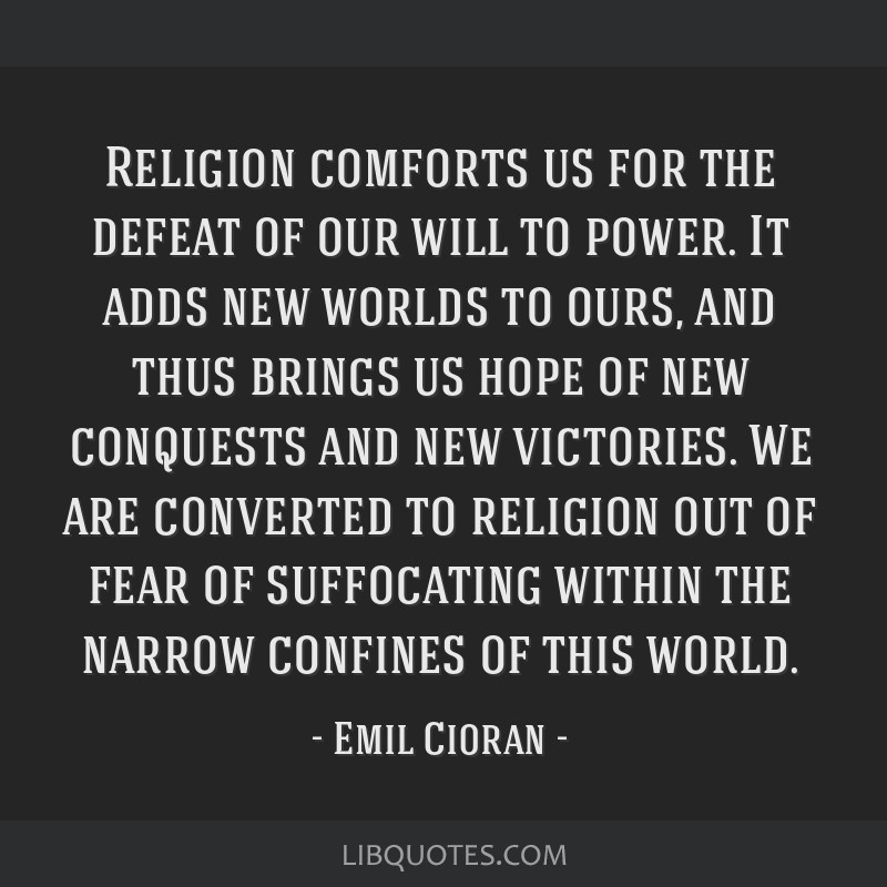 Religion Comforts Us For The Defeat Of Our Will To Power 