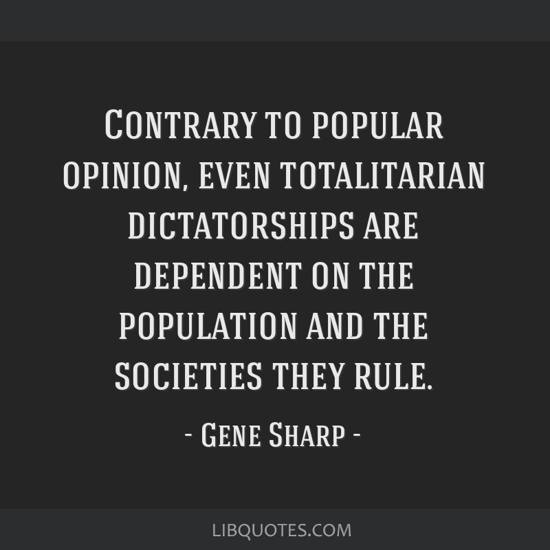 Contrary To Popular Opinion Even Totalitarian Dictatorships Are