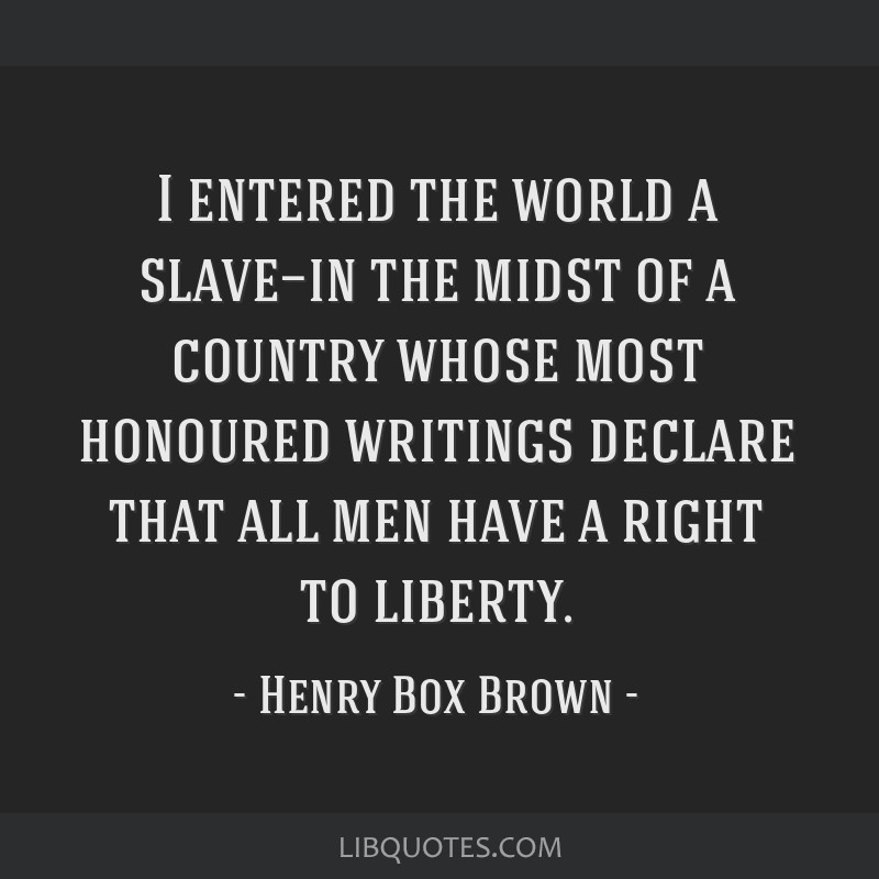 I Entered The World A Slave in The Midst Of A Country 