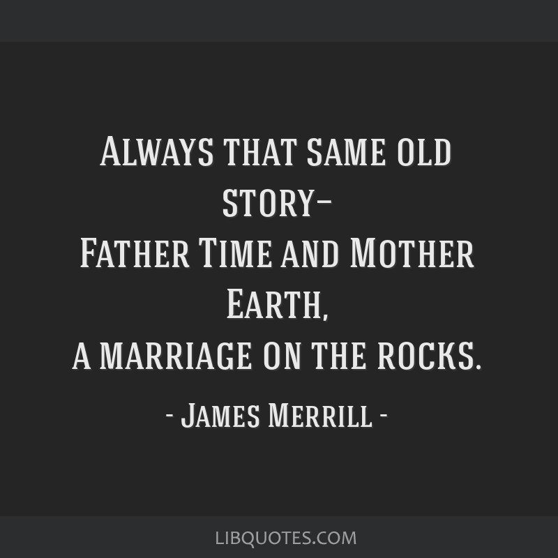 Always That Same Old Story Father Time And Mother Earth A Marriage On The Rocks