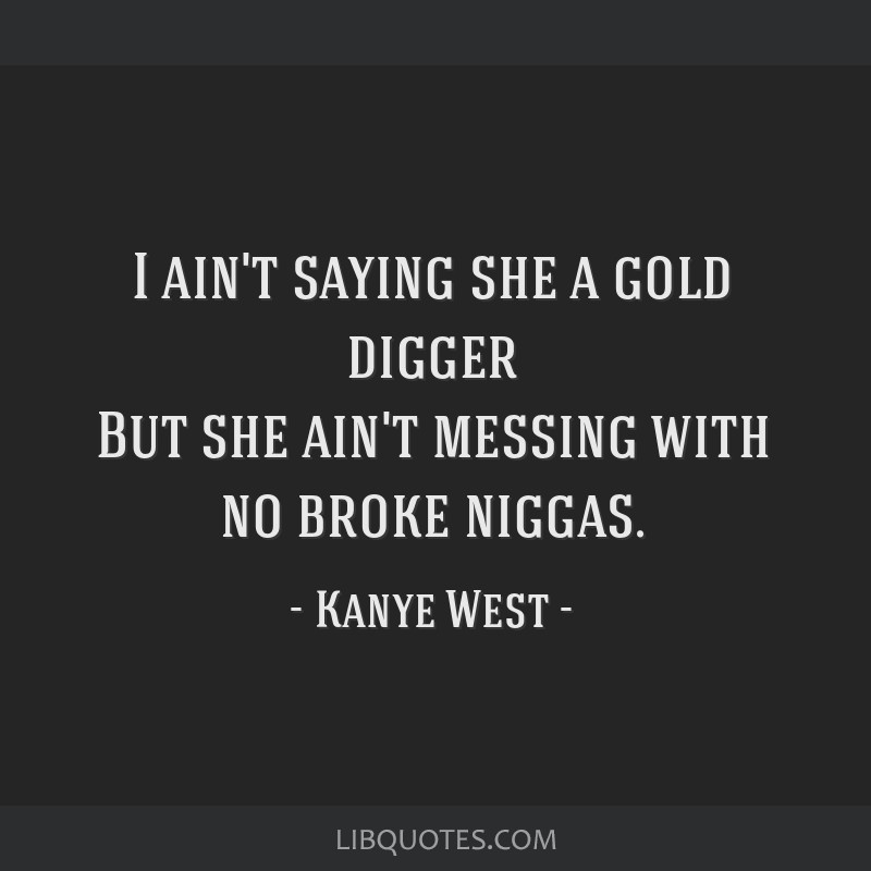 I Ain’t Sayin' She’s a Gold Digger