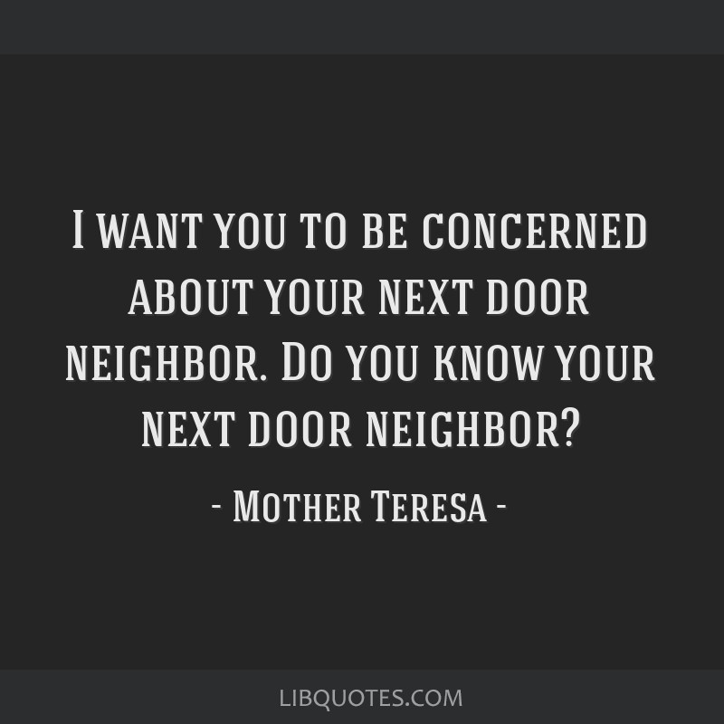 I Want You To Be Concerned About Your Next Door Neighbor
