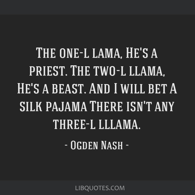 ogden-nash-quote-the-one-l-lama-he-s-a-priest-the-two-l