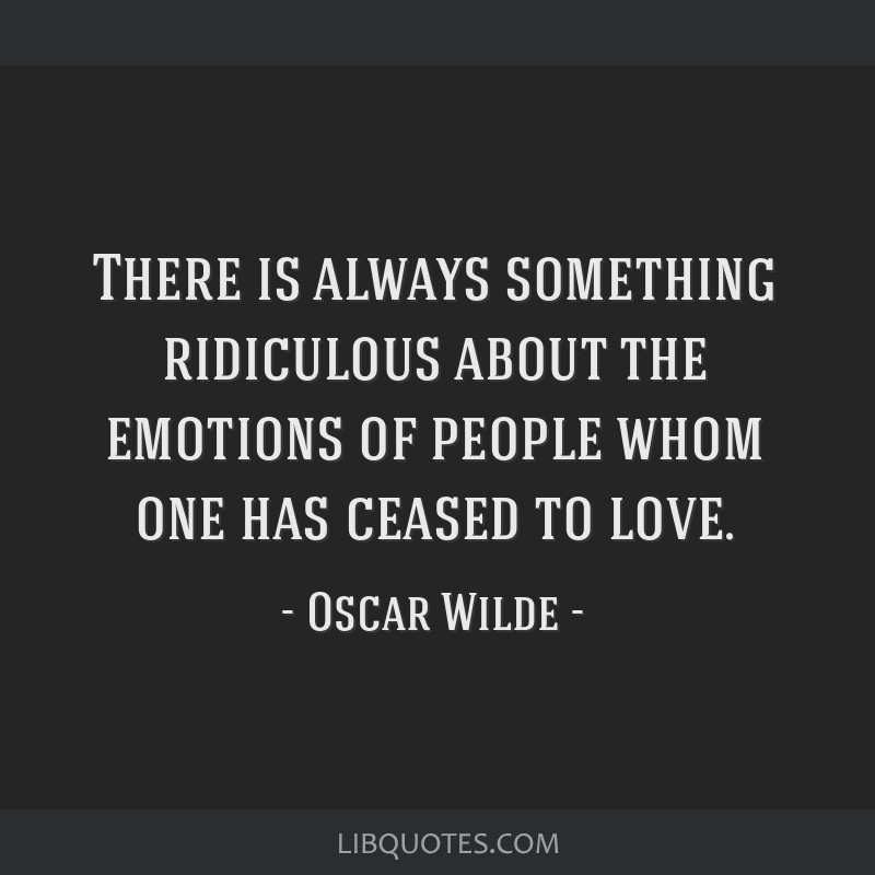 There is always something ridiculous about the emotions of...