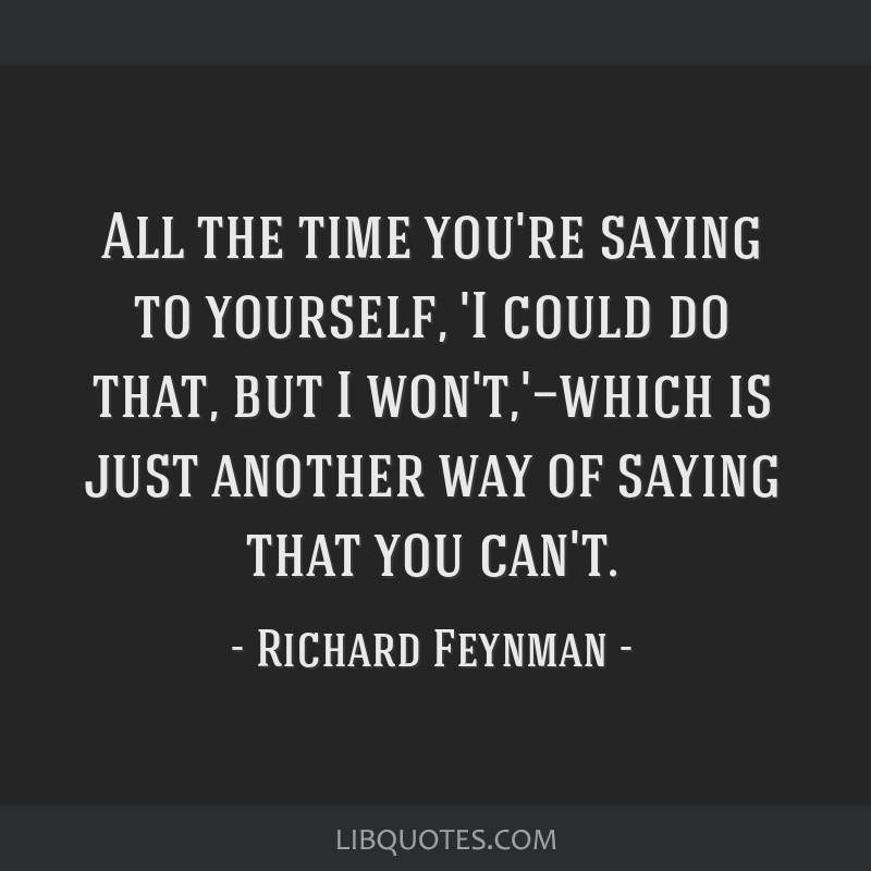 richard-feynman-quote-all-the-time-you-re-saying-to